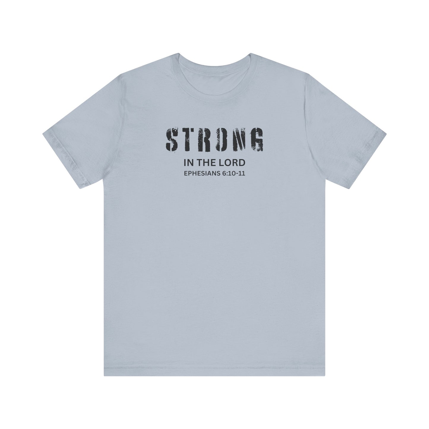 STRONG IN THE LORD - Unisex Jersey Short Sleeve Tee (4 colors)