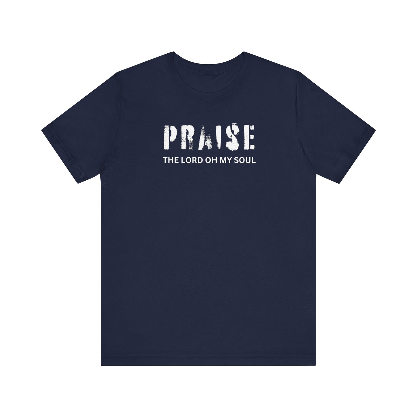 PRAISE THE LORD OH MY SOUL - Unisex Jersey Short Sleeve Tee (4 colors)