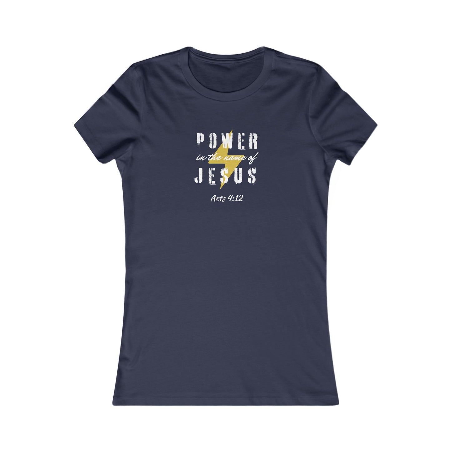 POWER IN THE NAME OF JESUS - Women's Favorite Tee (SLIM FIT) (2 colors)