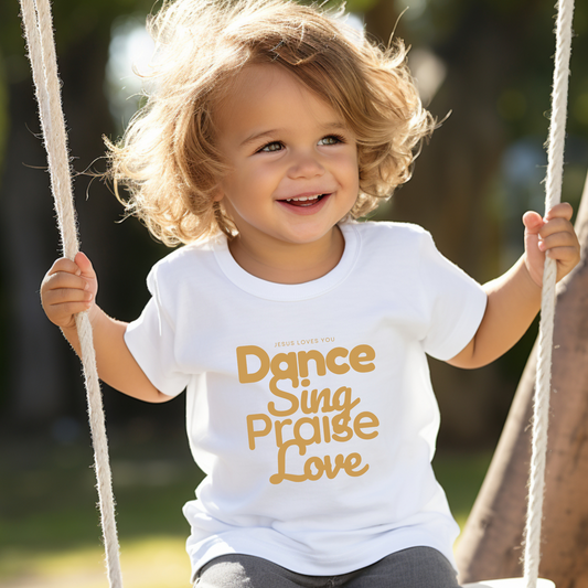 Dance • Sing • Praise • Love Toddler Tee – Faith-Filled Fun for Little Ones