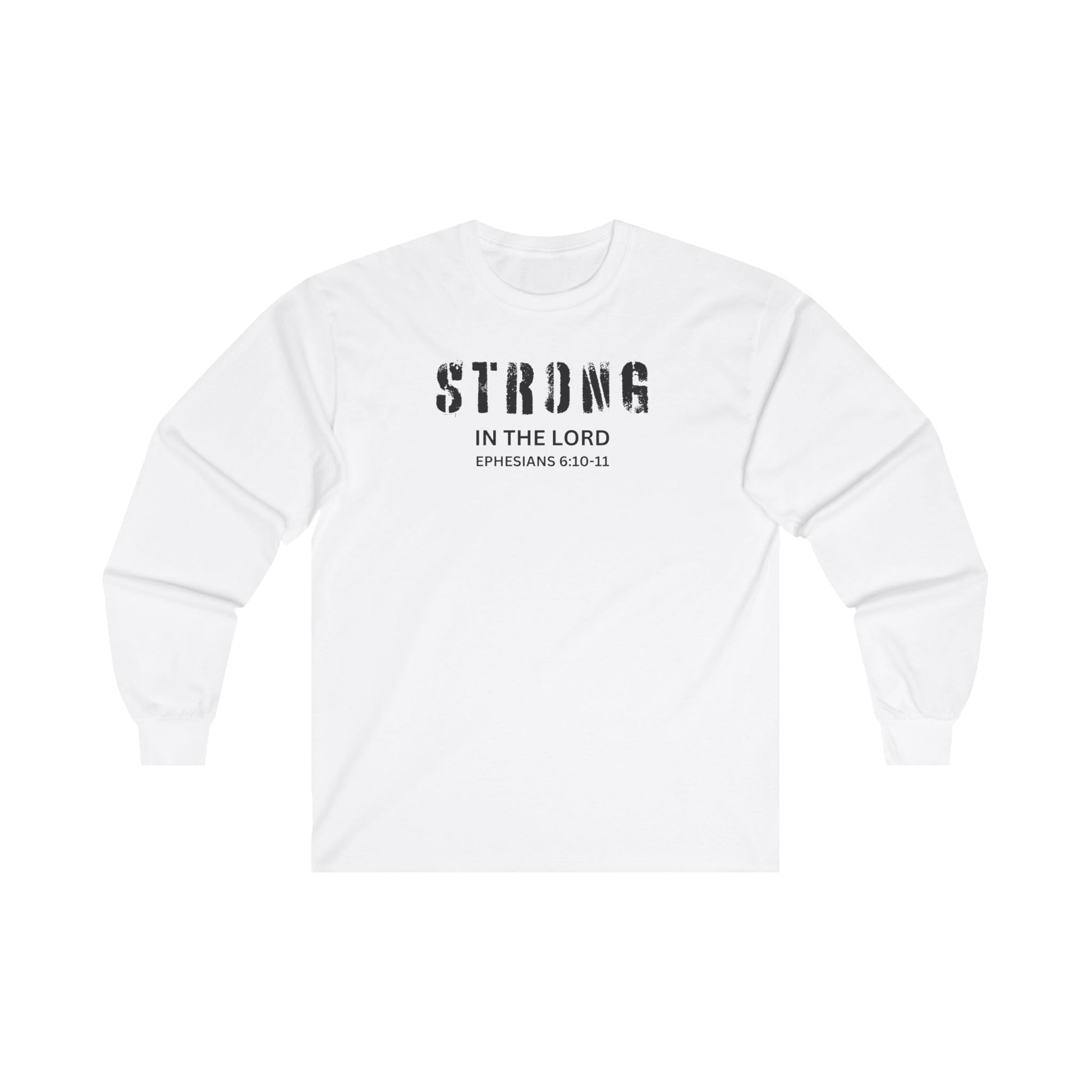 A white long-sleeved t-shirt with the text "STRONG IN THE LORD" printed in black, along with the Bible reference Ephesians 6:10-11.